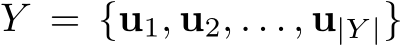  Y = {u1, u2, . . . , u|Y |}