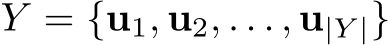  Y = {u1, u2, . . . , u|Y |}