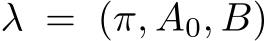  λ = (π, A0, B)