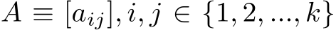 A ≡ [aij], i, j ∈ {1, 2, ..., k}