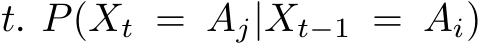  t. P(Xt = Aj|Xt−1 = Ai)