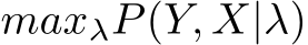  maxλP(Y, X|λ)