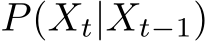  P(Xt|Xt−1)