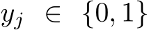  yj ∈ {0, 1}