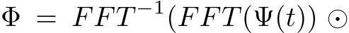  Φ = FFT −1(FFT(Ψ(t)) ⊙