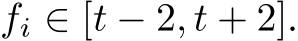  fi ∈ [t − 2, t + 2].