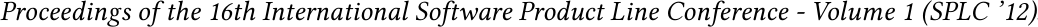  Proceedings of the 16th International Software Product Line Conference - Volume 1 (SPLC ’12)