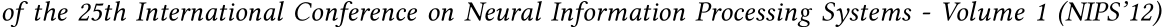 of the 25th International Conference on Neural Information Processing Systems - Volume 1 (NIPS’12)