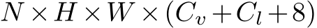  N ×H ×W ×(Cv +Cl +8)