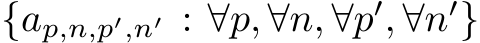  {ap,n,p′,n′ : ∀p, ∀n, ∀p′, ∀n′}