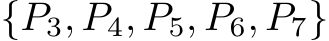  {P3, P4, P5, P6, P7}