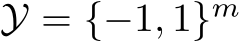  Y = {−1, 1}m