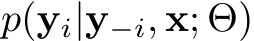  p(yi|y−i, x; Θ)