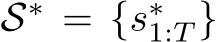  S∗ = {s∗1:T }