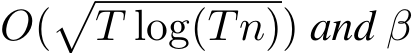 O(�T log(Tn)) and β