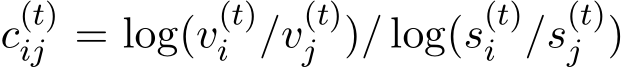 c(t)ij = log(v(t)i /v(t)j )/ log(s(t)i /s(t)j )