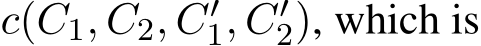  c(C1, C2, C′1, C′2), which is