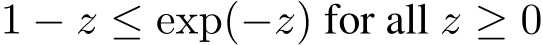  1 − z ≤ exp(−z) for all z ≥ 0