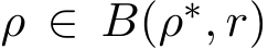  ρ ∈ B(ρ∗, r)