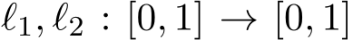  ℓ1, ℓ2 : [0, 1] → [0, 1]