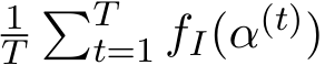 1T�Tt=1 fI(α(t))