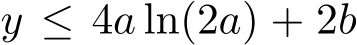  y ≤ 4a ln(2a) + 2b