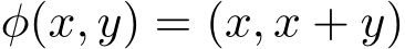  φ(x, y) = (x, x + y)