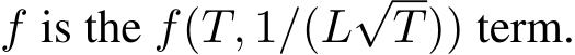  f is the f(T, 1/(L√T)) term.