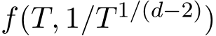  f(T, 1/T 1/(d−2))