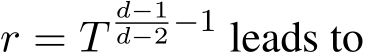  r = Td−1d−2 −1 leads to