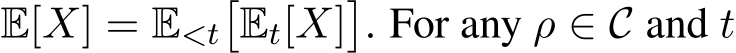  E[X] = E<t�Et[X]�. For any ρ ∈ C and t