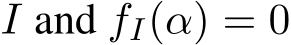 I and fI(α) = 0
