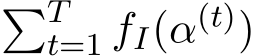 �Tt=1 fI(α(t))