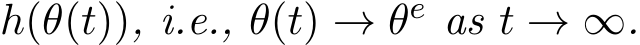 h(θ(t)), i.e., θ(t) → θe as t → ∞.