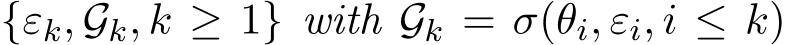  {εk, Gk, k ≥ 1} with Gk = σ(θi, εi, i ≤ k)