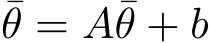 θ = A¯θ + b