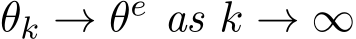  θk → θe as k → ∞