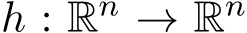  h : Rn → Rn