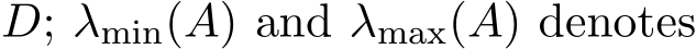  D; λmin(A) and λmax(A) denotes