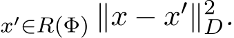 x′∈R(Φ) ∥x − x′∥2D.