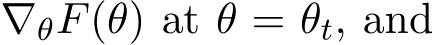  ∇θF(θ) at θ = θt, and