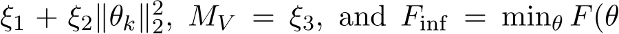 ξ1 + ξ2∥θk∥22, MV = ξ3, and Finf = minθ F(θ