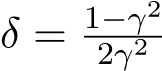  δ = 1−γ22γ2