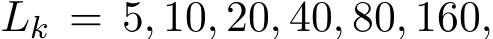  Lk = 5, 10, 20, 40, 80, 160,