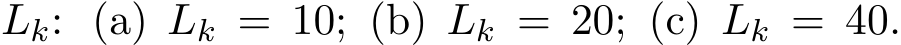  Lk: (a) Lk = 10; (b) Lk = 20; (c) Lk = 40.