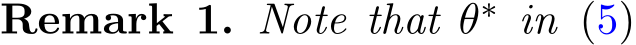 Remark 1. Note that θ∗ in (5)