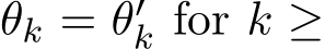  θk = θ′k for k ≥