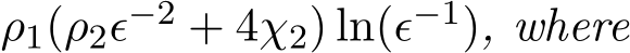  ρ1(ρ2ϵ−2 + 4χ2) ln(ϵ−1), where