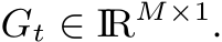  Gt ∈ IRM×1.