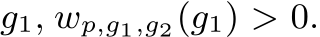 g1, wp,g1,g2(g1) > 0.